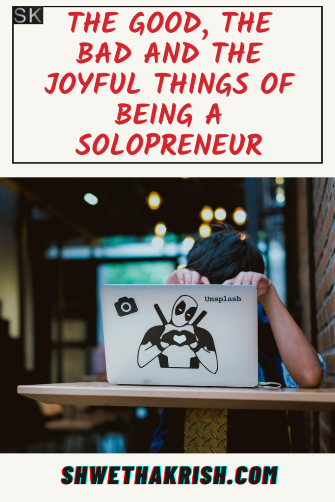 data-pin-description="The Good, the Bad and the Joyful Things of being a Solopreneur-ShwethaKrish _Pin"