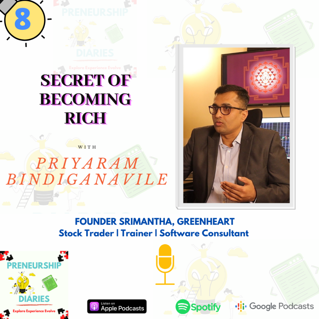 Secret of Becoming Rich-Interview with Priyaram Bindiganavile-Preneurship Diaries Podcast