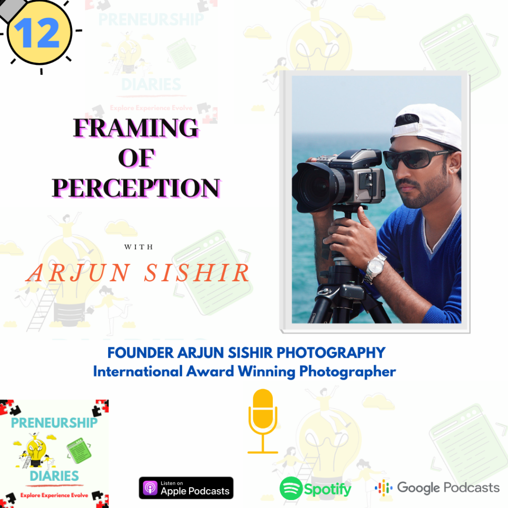 Framing of Perception with Arjun Sishir on Preneurship Diaries Podcast