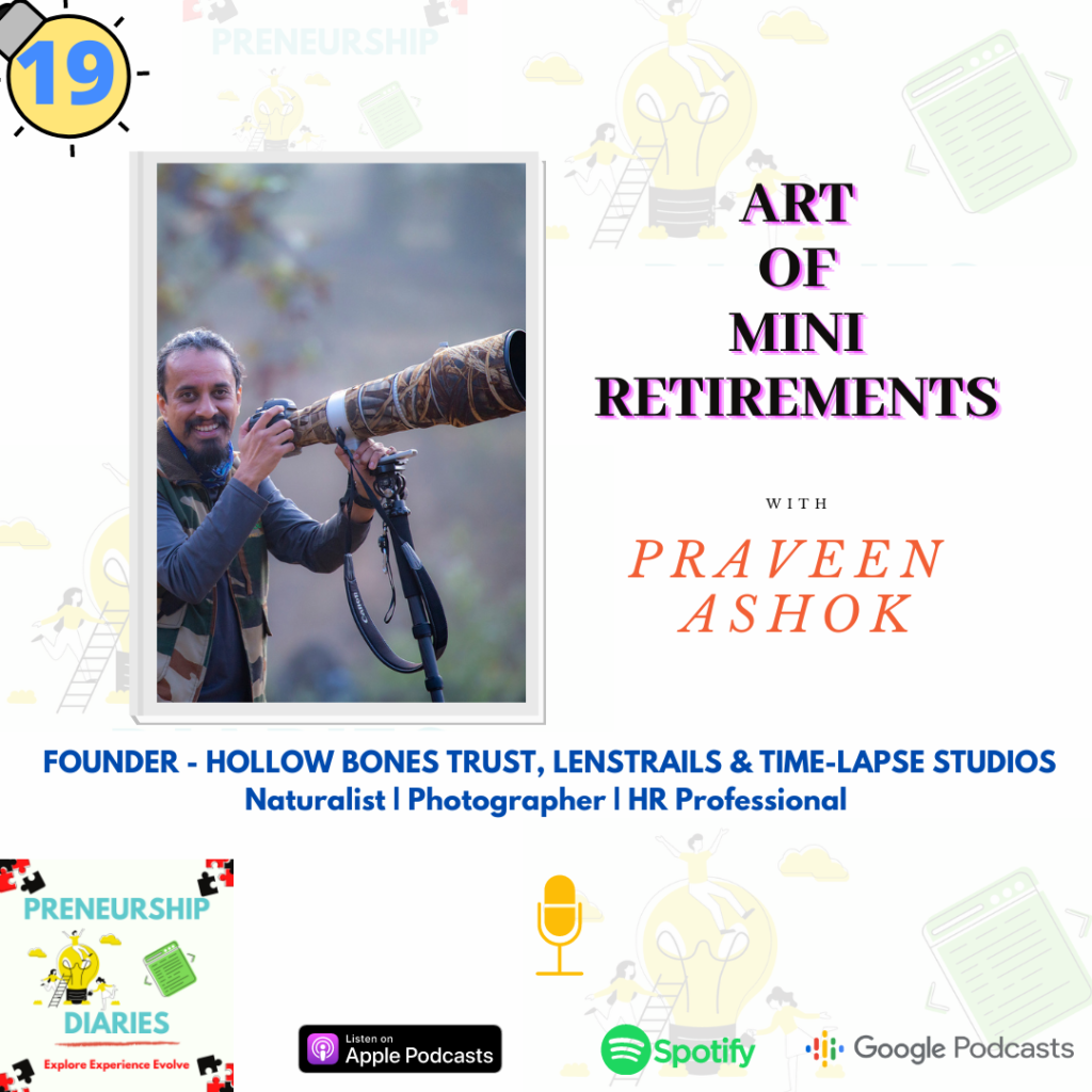 Art of Mini Retirements, Hollow Bones, Timelapse Studios, Lenstrails with Praveen Ashok, Preneurship Diaries Podcast