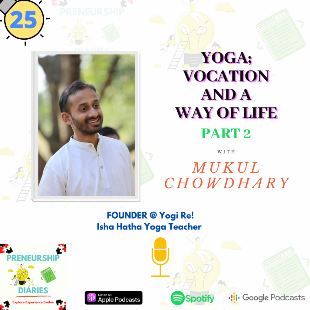 Yoga; Vocation and a WAy of Life - Interview with Mukul Chowdhary, Preneurship Diaries Podcast
