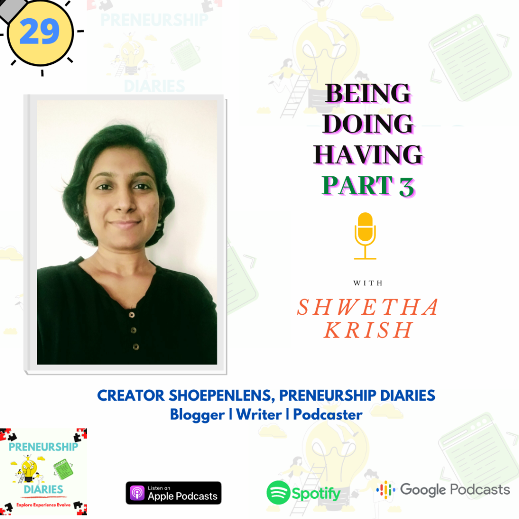 Being Doing Having Series Preneurship Diaries-Podcast Shwetha Krish