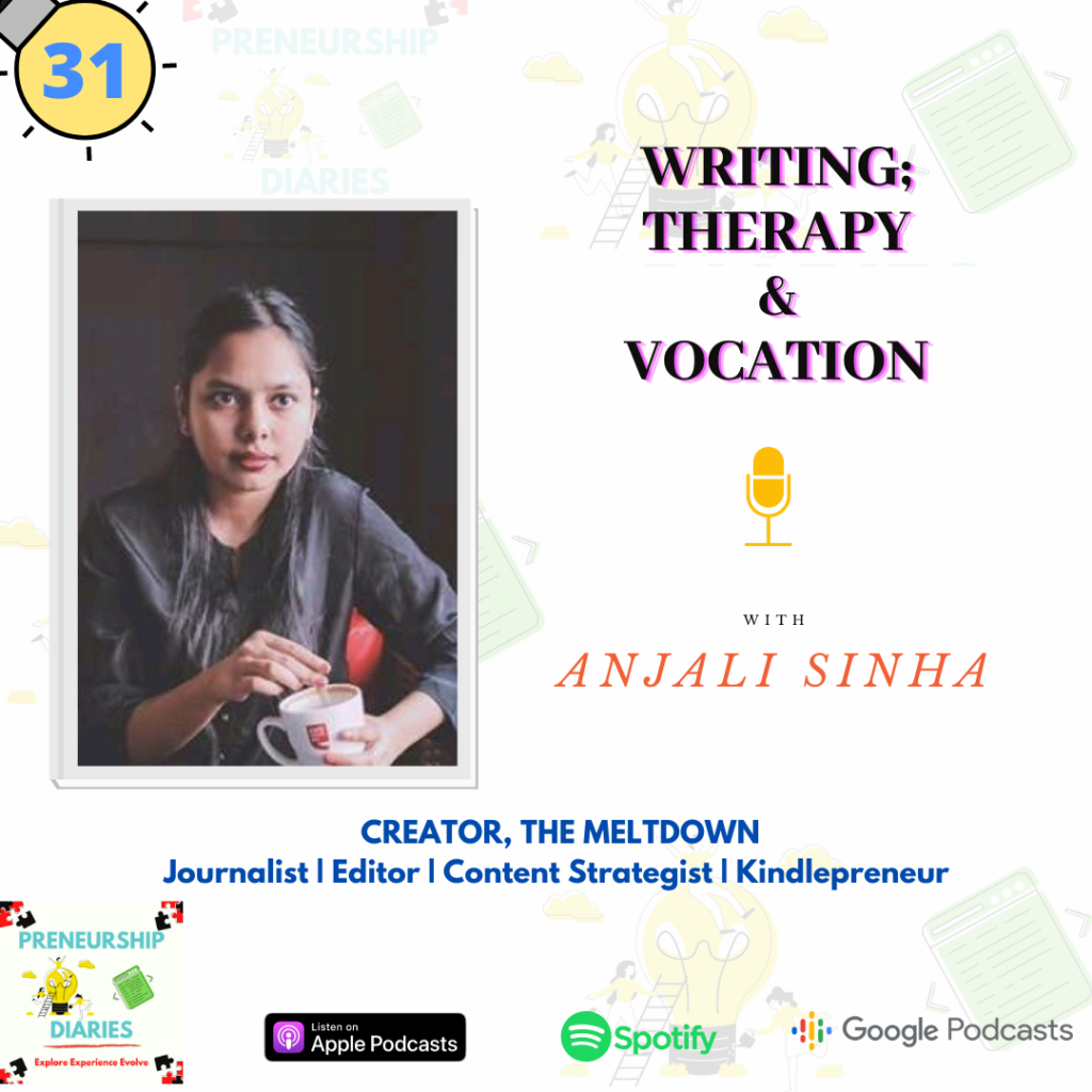 Writing- Therapy and Vocation, Podcast Interview with Anjali Sinha