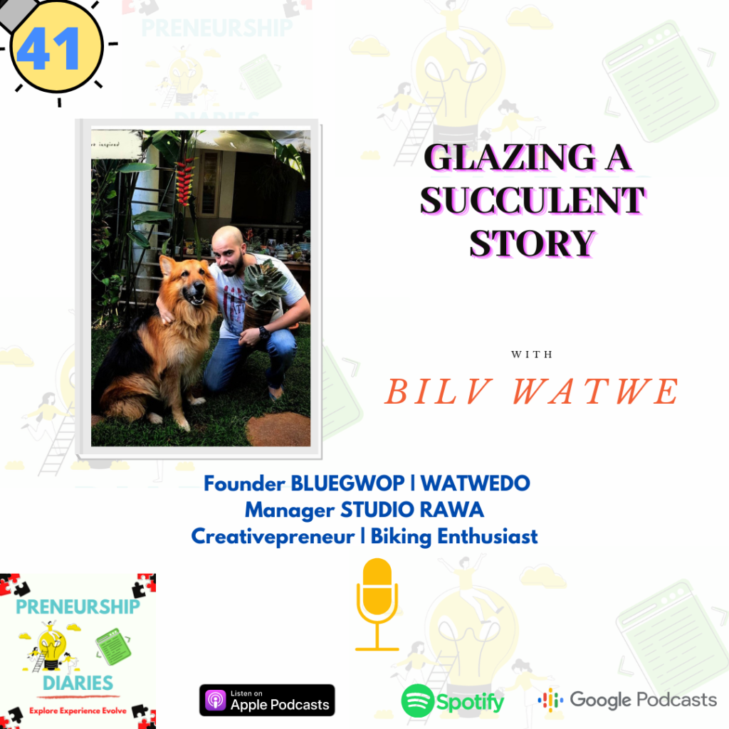 Preneurship Diaries Podcast Interview with Bilv Watwe by Shwetha Krish on Ceramic Studio and Succulents
