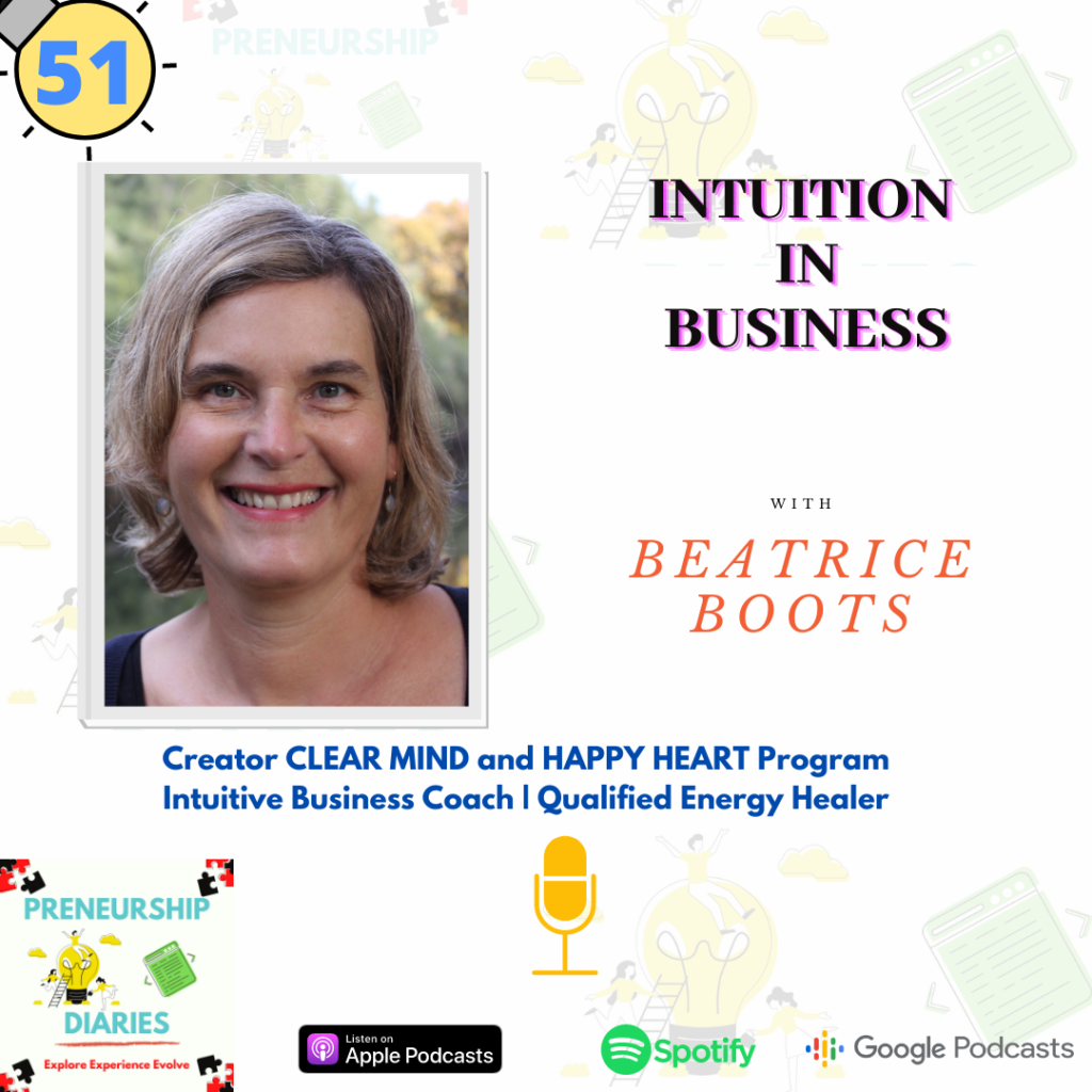 Preneurship Diaries Podcast Interview with Beatrice Boots by Shwetha Krish on Intuition in Business